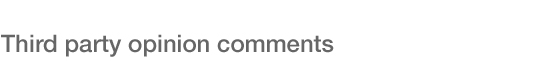 Third party opinion comments