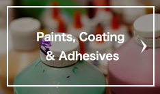 Paints, Coating & Adhesives