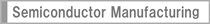 Semiconductor Manufacturing