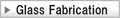 Glass Fabrication