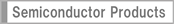 Semiconductor Products