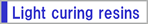 Light curing resins