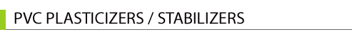 PVC PLASTICIZERS/STABILIZERS