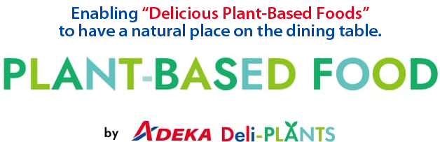 Enabling “Delicious Plant-Based Foods” to have a natural place on the dining table. Plant-based foods